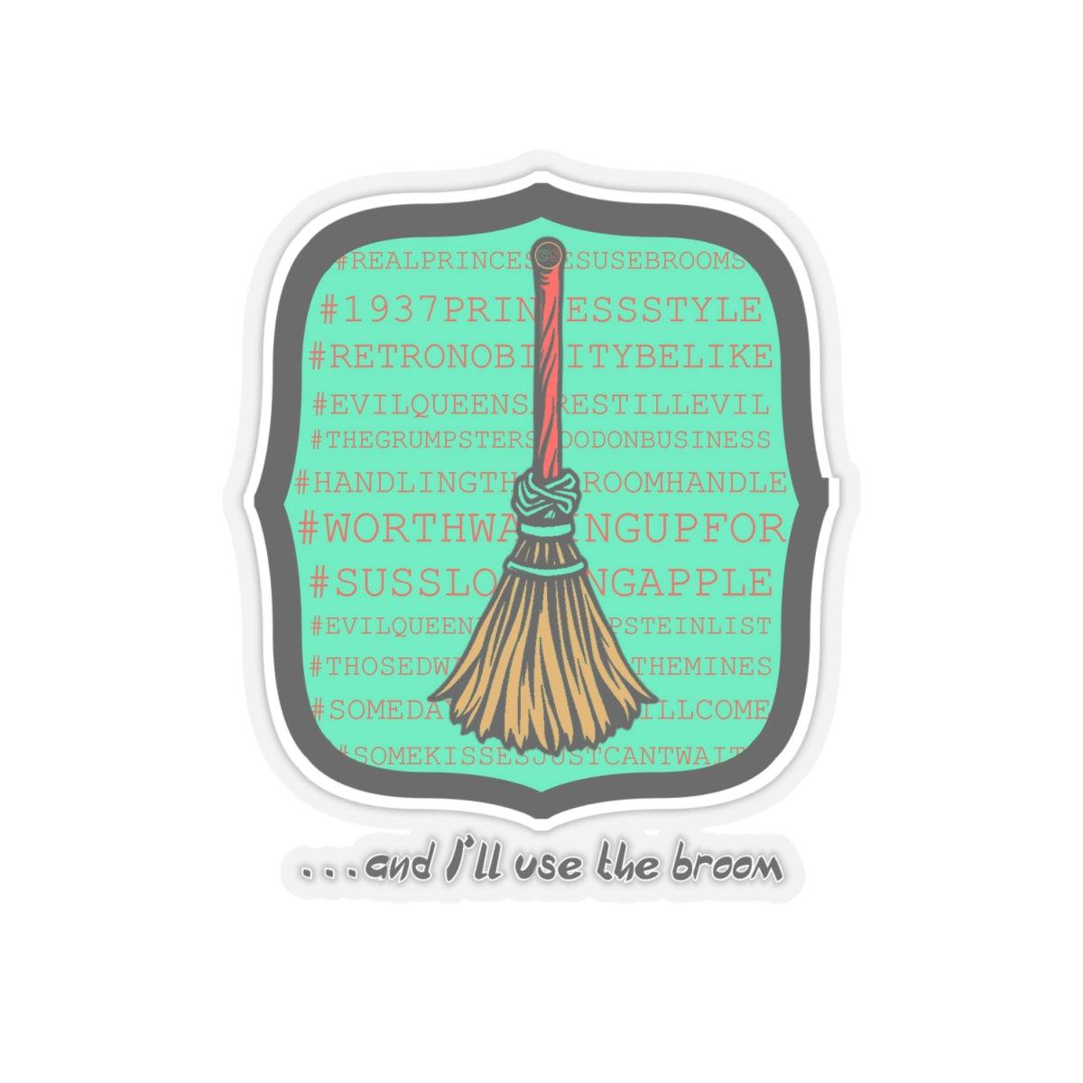 Snow White - Princess to Prop(paganda) Cinema Siblings Stickers - Multiple Sizes - and I'll Use the Broom