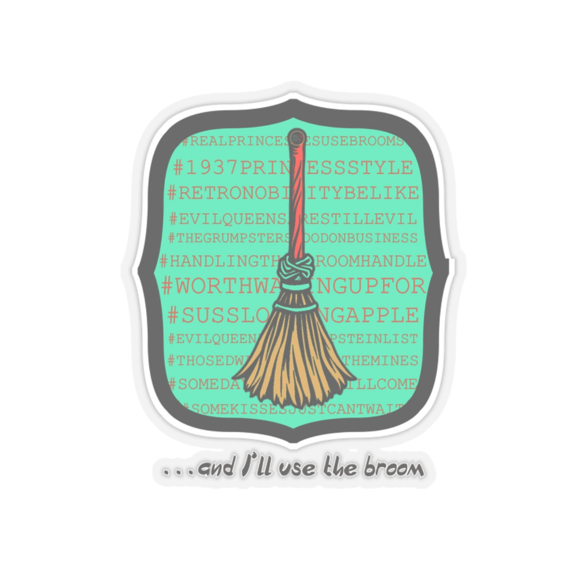 Snow White - Princess to Prop(paganda) Cinema Siblings Stickers - Multiple Sizes - and I'll Use the Broom