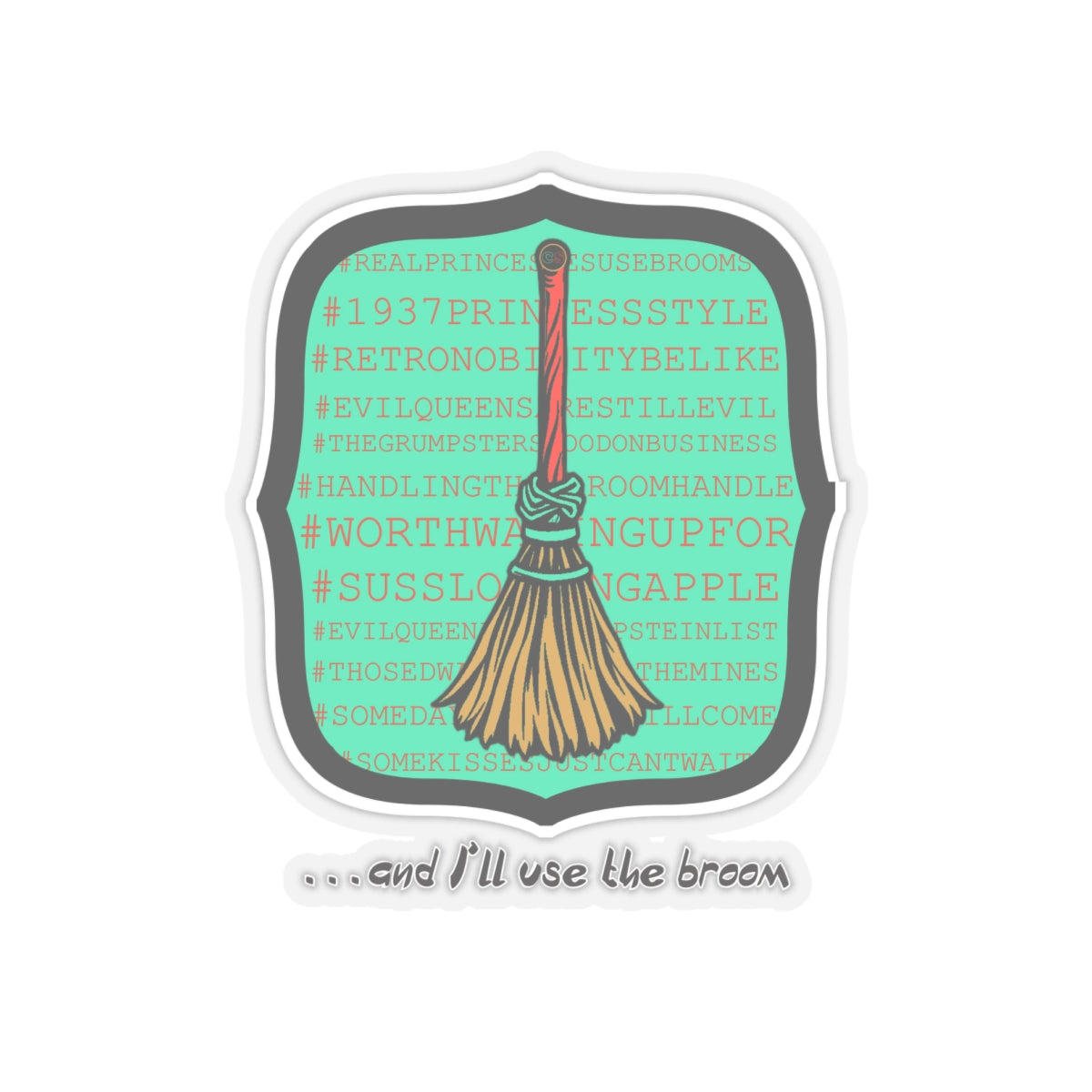 Snow White - Princess to Prop(paganda) Cinema Siblings Stickers - Multiple Sizes - and I'll Use the Broom