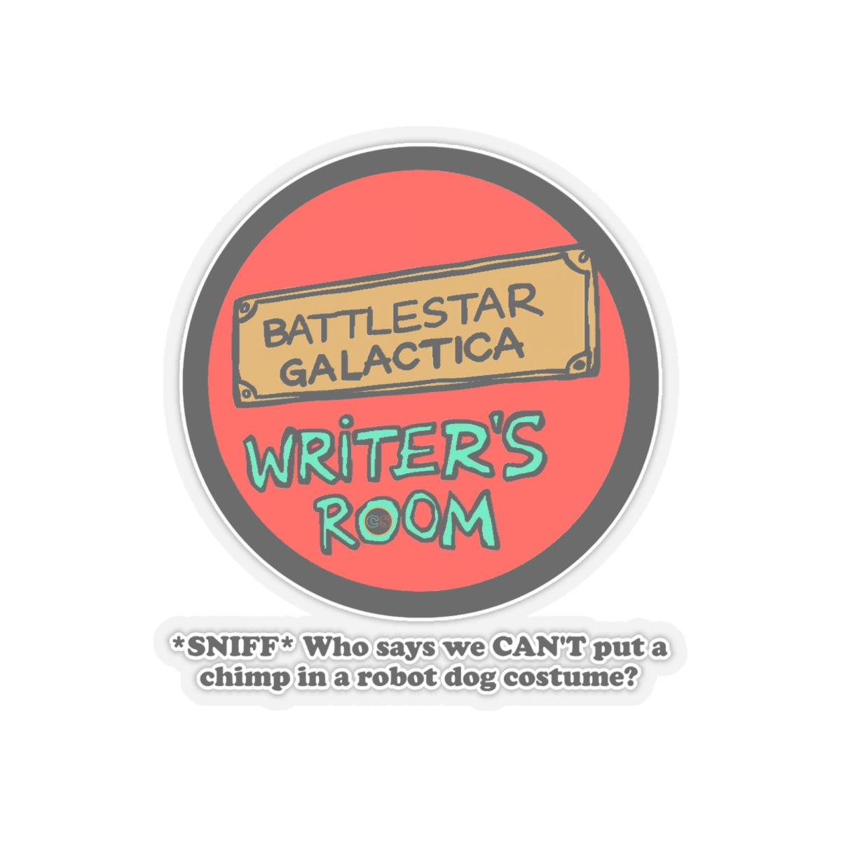 Writer's Room Snort - Cinema Siblings Stickers - Multiple Sizes -  Episode Battlestar Galactica - Starbuck versus Stardoe