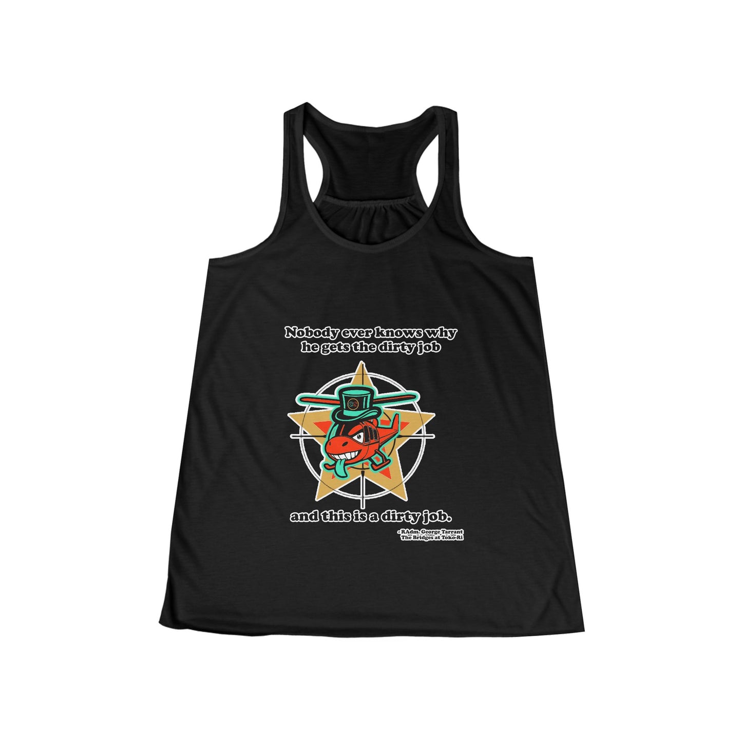 Dirty Jobs Women's Flowy Racerback Tank Cinema Siblings episode The Bridges at Toko-ri The Anti War Korean War Film