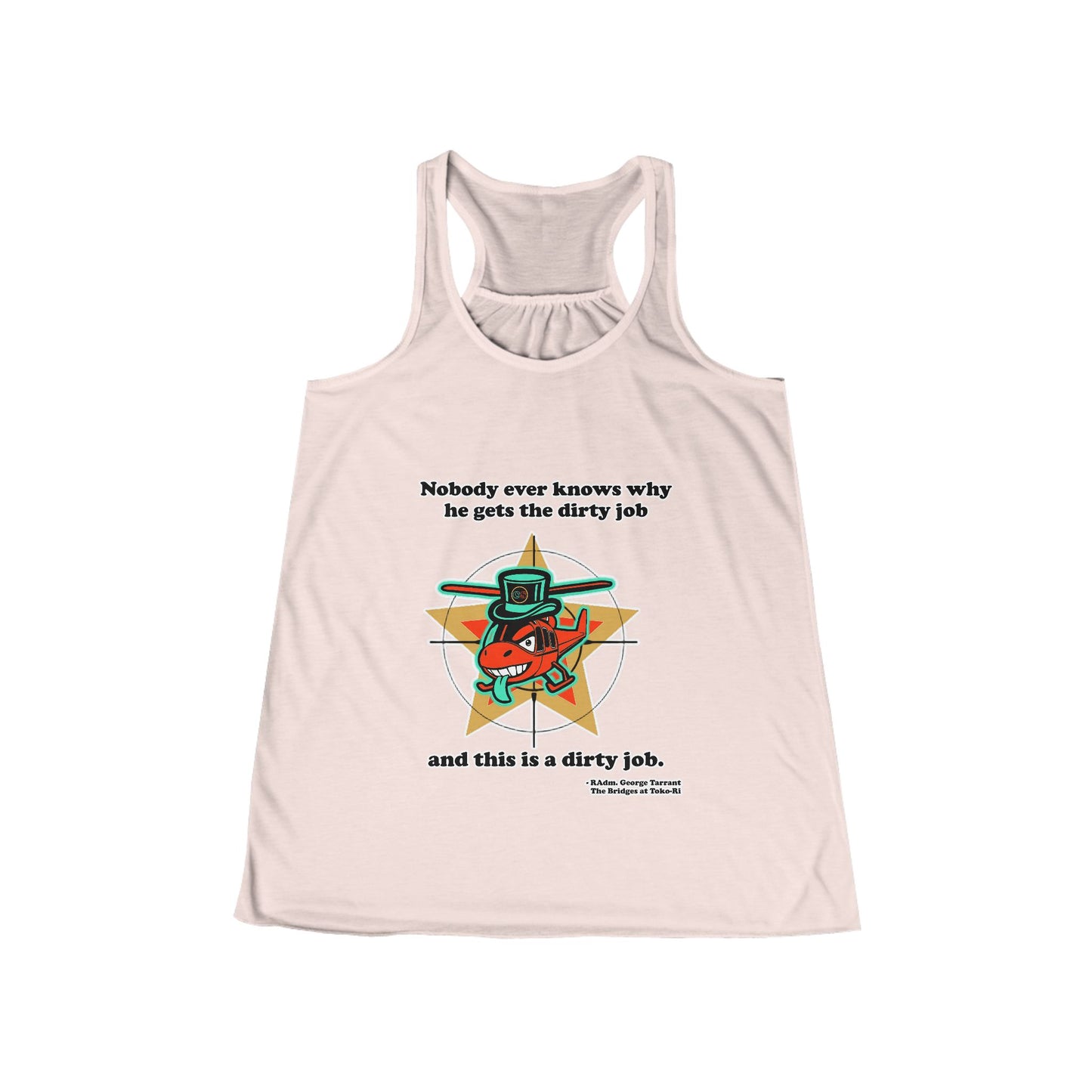 Dirty Jobs Women's Flowy Racerback Tank Cinema Siblings episode The Bridges at Toko-ri The Anti War Korean War Film