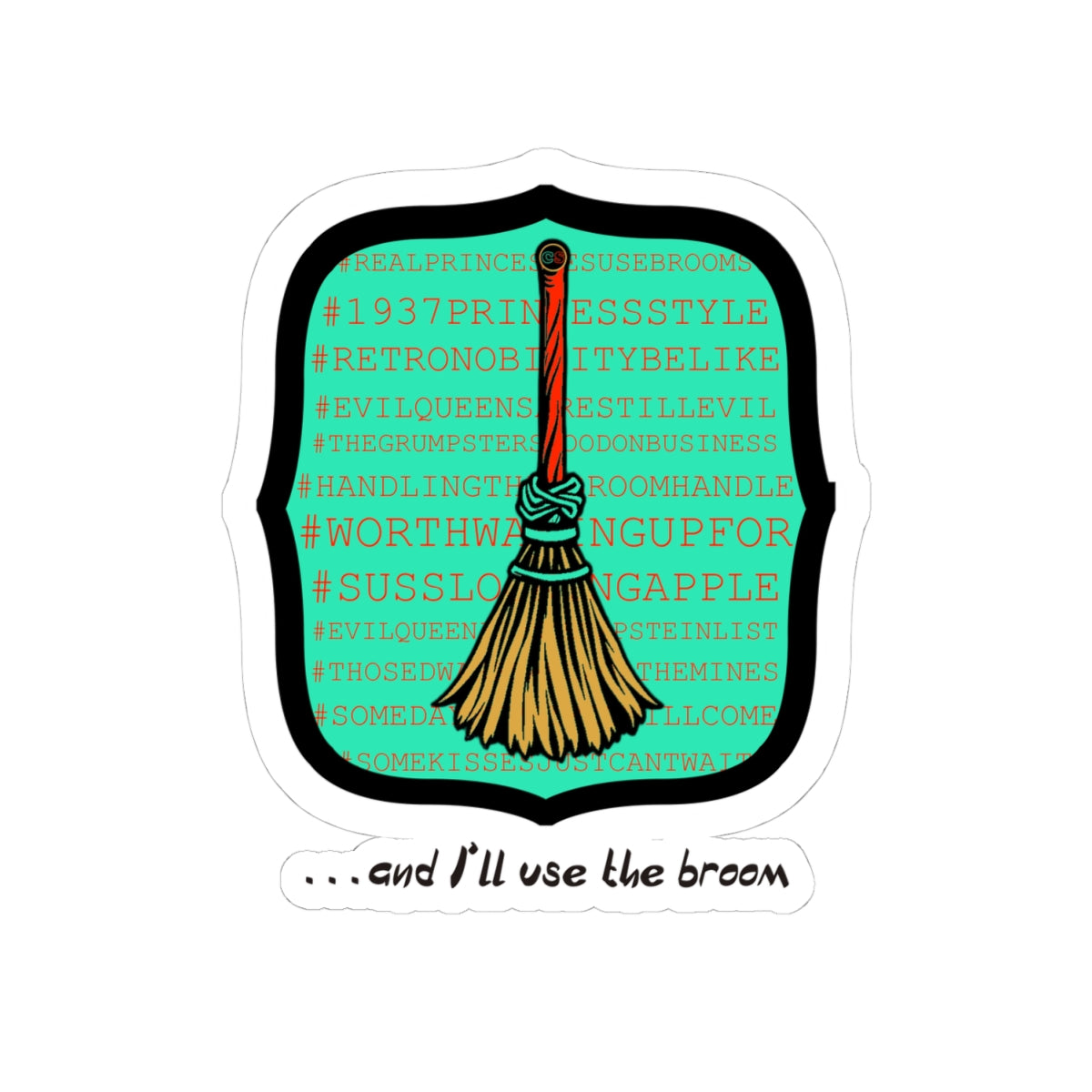 Snow White - Princess to Prop(paganda) Cinema Siblings Stickers - Multiple Sizes - and I'll Use the Broom