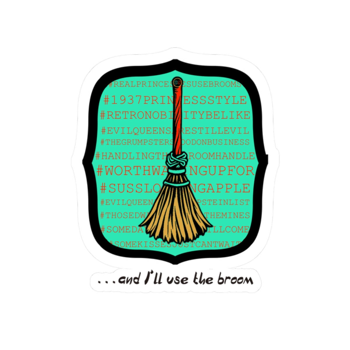 Snow White - Princess to Prop(paganda) Cinema Siblings Stickers - Multiple Sizes - and I'll Use the Broom