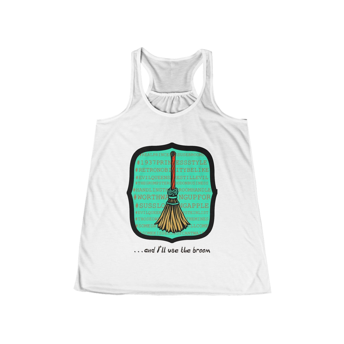 Snow White - Princess to Prop(paganda) Women's Flowy Racerback Tank Cinema Siblings - and I'll Use the Broom