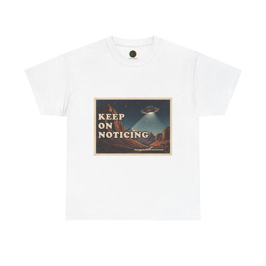 Keep on Noticing - Unisex Heavy Cotton Tee - Cinema Siblings - Close Encounters of the Third Kind - Psyop, Soft Disclosure or Analogy