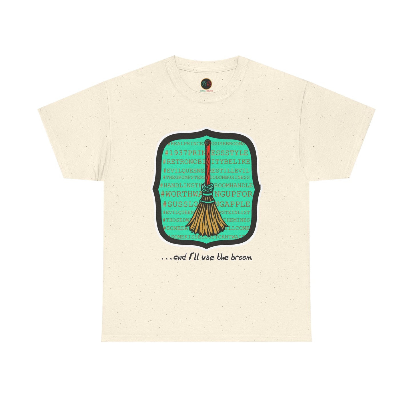 Snow White - Princess to Prop(paganda) Unisex Heavy Cotton Tee Cinema Siblings - and I'll Use the Broom